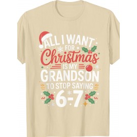 67 Meme Six Seven All I Want For Christmas Designs Grandson Saying 6 7 67 Six Seven Grandparents Christmas T Shirt | Crew Neck, Medium Stretch Fabric, Suitable for All Seasons